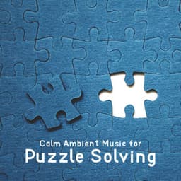 Calm Ambient Music for Puzzle Solving - Improve Concentration Music Oasis