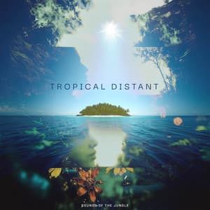 Tropical Distant - Sounds of the Jungle