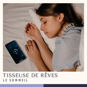 Tisseuse de Rêves: Musique Relaxante - Le Sommeil