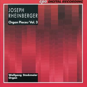 Joseph Rheinberger: Organ Pieces, Vol. 3 - Josef Rheinberger
