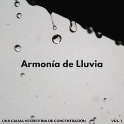 Armonía De Lluvia: Una Calma Vespertina De Concentración - Sonidos de lluvia de concentración
