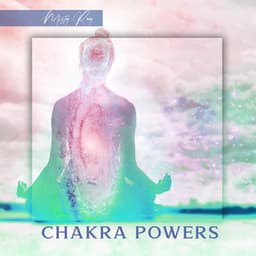 Chakra Powers: Unblock Your Energy Centers, Power of Inner Healing, Mindfulness and Relaxation - Misty Ray