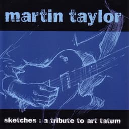 Sketches: a Tribute to Art Tatum - Martin Taylor