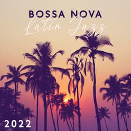 Bossa Nova Latin Jazz 2022: Chillax collection, La musique instrumentale de classique cool jazz, Soirée brasilien, Relaxation et délassement - Chriss Bossa