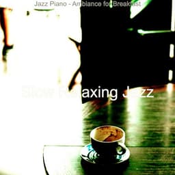 Jazz Piano - Ambiance for Breakfast - Slow Relaxing Jazz