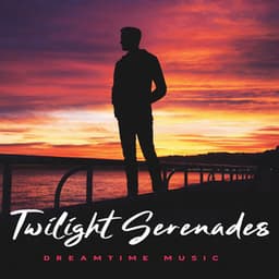 Twilight Serenades - Dreamtime Music
