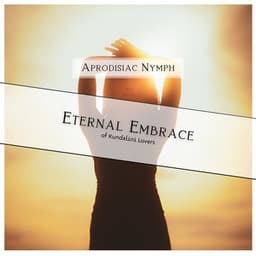 Eternal Embrace of Kundalini Lovers - Aprodisiac Nymph
