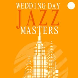 Wedding Day Jazz Masters - Easy Listening Jazz Masters
