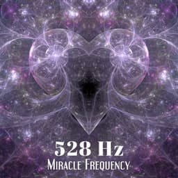 528 Hz Miracle Frequency: Solfeggio of Love for Body and Mind Reparation - Spiritual Music Collection