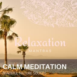 Calm Meditation - Peaceful Nature Sounds - Relaxing Minds