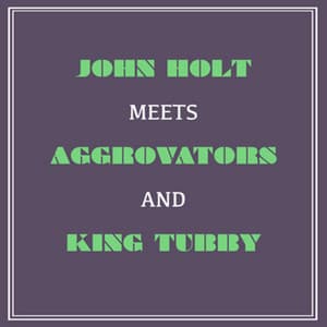 John Holt Meets Aggrovators and King Tubby - King Tubby