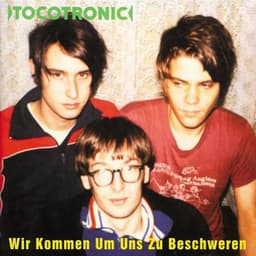 Wir kommen um uns zu beschweren - Tocotronic