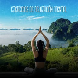 Ejercicios de Relajación Mental: Música de Yoga - Academia de Música para Estudiar Fácilmente