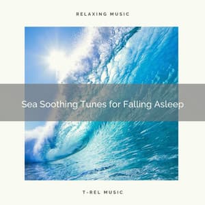 2021 New: Sea Soothing Tunes for Falling Asleep - Sleep Music System