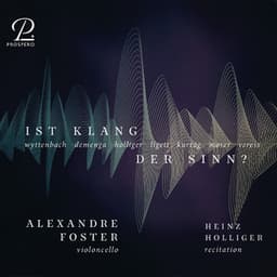 Ist Klang der Sinn? Contemporary works for cello solo - Alexandre Foster