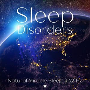 Sleep Disorders - Help You Sleeping - Natural Miracle Sleep 432 Hz