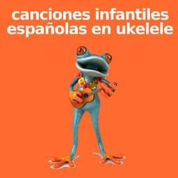 canciones infantiles españolas en ukelele - Canciones Para Niños