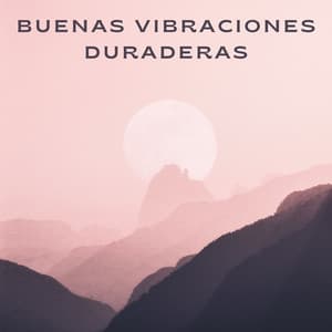 Buenas Vibraciones Duraderas - Generar vibraciones