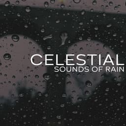 Celestial Sounds of Rain: Pure Serenity & Anxiety Relief Melodies - Serenity Music Zone