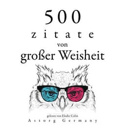 500 Zitate von großer Weisheit - Gautama Bouddha