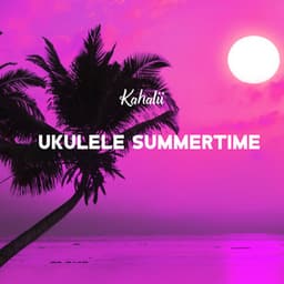 Ukulele Summertime - Kahalii