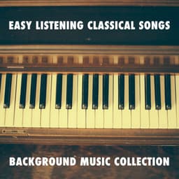 15 Easy Listening Classical Songs: Background Music Collection - Relaxing Piano Music Consort