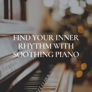 Find Your Inner Rhythm with Soothing Piano - PianoDreams