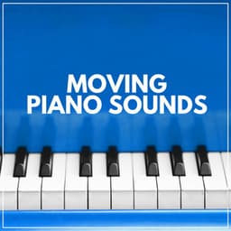 Moving Piano Sounds - Piano Relaxation
