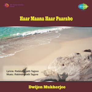 Haar Maana Haar Paarabo - Dwijen Mukherjee