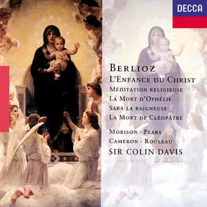 Berlioz: L'Enfance du Christ; La Mort de Cléopâtre; La Mort d'Ophélie etc - Hector Berlioz