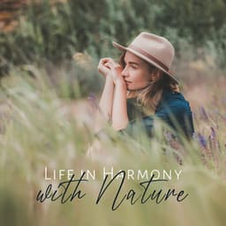 Life in Harmony with Nature: Relaxing Nature Sounds to Relieve Anxiety, Mental Relaxation & Insomnia Cure - Blissful Meditation Music Zone