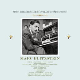 Marc Blitzstein and His Theatre Compositions - Marc Blitzstein