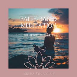 Faith-Based Meditation for Spiritual Clarity - 432 Hz Yoga Club