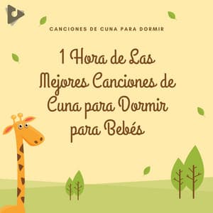 1 Hora de Las Mejores Canciones de Cuna para Dormir para Bebés - Canciones de cuna para dormir