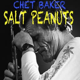 Salt Peanuts - Chet Baker