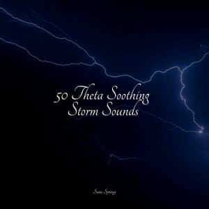 50 Theta Soothing Storm Sounds - Calm Down