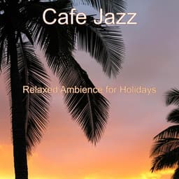Relaxed Ambience for Holidays - Cafe Jazz