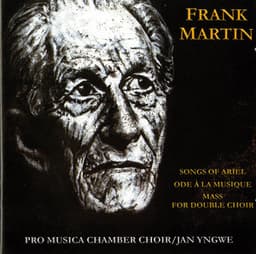 Martin: Songs of Ariel, Ode a la musique & Mass for Double Choir - Frank Martin
