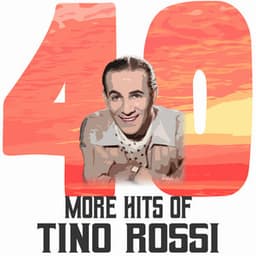 40 More Hits of Tino Rossi - Tino Rossi