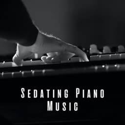 Sedating Piano Music - Tranquility Piano