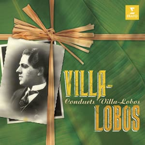 Villa-Lobos Conducts Villa-Lobos - Heitor Villa-Lobos