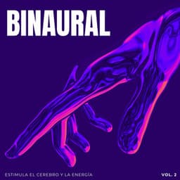 Binaural: Estimula El Cerebro Y La Energía Vol. 2 - Mente de serenidad binaural