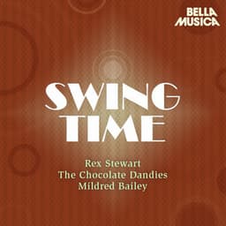 Swing Time: Rex Stewart - The Chocolate Dandies - Mildred Bailey - Rex Stewart