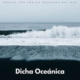 Dicha Oceánica: Masaje Con Sonido Relajado Del Mar - Terapia Oceánica