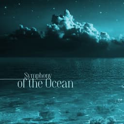 Symphony of the Ocean: Calming Sounds of Nature for Meditation, Sleep and Relaxation, Soothing Ocean Waves - Tropical Ocean Waves Oasis