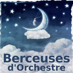 Berceuses d'Orchestre - Petites Comptines Orchestre Symphonique