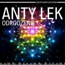 Anty Lęk, Odrodzenie - Częstotliwości Solfeżowe