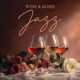 Wine & Roses Jazz: Smooth Jazz Lounge fro Romantic Evening - Romantic Moods Academy