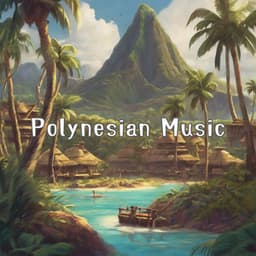 Polynesian Music: Manifestations of Powerful Mana - Total Relax Music Ambient