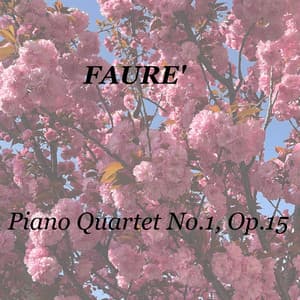 Fauré: Piano Quartet No.1, Op.15 - Marguerite Long